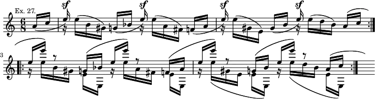 { \new Staff << \time 6/8 \partial 8 \mark \markup \small "Ex. 27."
\new Voice \relative a' { \stemUp
  a16( c | e)^\sf s8. g,16( bes e)^\sf s8. f,16( a |
  e')^\sf s8. gis,16( b e)^\sf s8. a,16^( c \bar ":..:"
  e e') r8 g,,16^( bes e e') r8 f,,16^( a |
  e' e') r8 g,,16^( b e e') r8 a,,16^( c \bar ":|." \hideNotes e) }
\new Voice \relative e'' { \stemDown
  s8 | r16 e([ b gis)] s8 r16 e'(] a, fis)] s8 |
  r16 e'([ gis, e)] s8 r16 e'([ d b)] s8 |
  r16 e[ b gis] e[ e,] r e''[ a, fis] e[ e,] |
  r16 e''_([ gis, e] e[ e,)] r e''_([ d b] e,[ e,]) } >> }