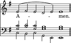 
<<
\new Staff { \clef treble \time 4/2 \key e \minor \set Staff.midiInstrument = "church organ" \omit Staff.TimeSignature \cadenzaOn
  \relative c' { e2^( fis e d e) e1 \bar"||" } }
\new Lyrics \lyricmode { A -- _ _ men. }
\new Staff { \clef bass \key e \minor \set Staff.midiInstrument = "church organ" \omit Staff.TimeSignature
  \relative c' << { <g c>2 <b d> <g c> <g b>1 1 } \\ { c,2 b c g e e1 } >> }
>>
\layout { indent = #0 }
\midi { \tempo 4 = 144 }
