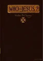 Who is Jesus? (1915) by Walter Brown Murray
