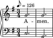 { \language "english" \new PianoStaff << \new Staff \relative c''
{\set Staff.midiInstrument = #"violin" \clef treble \tempo 8 = 126 \time 3/4 \key g \major g2. g2. }
\addlyrics { A -- men.}
\new Staff \relative c {\set Staff.midiInstrument = #"violin"
\clef bass \time 3/4 \key g \major c2. g2. } >> }