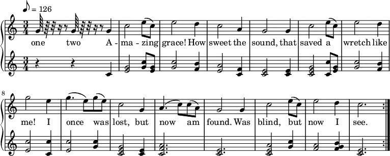 % Adding least one space before each line is recommended
{ \language "english" % Songs have the format <score>{lots of stuff}
\new PianoStaff << \new Staff \transpose g c \relative c'''
{ \set Staff.midiInstrument = #"violin" \clef treble \tempo 8 = 126 \time 3/4 \key g \major
% --------------------Start "violin" part
d,64 r64 r32 r16 r8 d64 r64 r32 r16 r8
d4 % 1
g2 b8( g8) % 2 NO EDIT
b2 a4 % 3 NO EDIT
g2 e4 % 4 NO EDIT
d2 d4 % 5 NO EDIT
g2 b8( g8) % 6 NO EDIT
b2 a4 % 7 NO EDIT
d2 b4 % 8 NO EDIT
d4.( b8) d8( b8) % 9 NO EDIT
g2 d4 % 10 NO EDIT
e4.( g8 ) g8( e8)% 11 NO EDIT
d2 d4 % 12 NO EDIT
g2 b8( g8) % 13 NO EDIT
b2 a4 % 14 NO EDIT
g2. \bar ":|." % 15 NO EDIT
} % -------------------end "violin" part
\addlyrics
{one two A -- ma -- zing grace! How sweet the sound, that saved a wretch like me!
I once was lost, but now am found. Was blind, but now I see.}
\new Staff \transpose g c \relative c'' {
\set Staff.midiInstrument = #"violin" \clef treble\time 3/4 \key g \major
r4 r4 g % 1 A %%%%%% DONE
<d' b>2 < g d>8 < d b>8 % 2 mazing %%%%%% DONE
<d g>2 <fs c>4 % 3 grace how %%%%%% DONE
<e b>2 <c g>4 % 4 sweet the %%%%%% DONE
<g b>2 <g b>4 % 5 sound that %%%%%% DONE
<g b d>2 <g g'>8 <d' b >8 % 6 saved a %%%%%% DONE
<d g >2 <c fs >4 % 7 wretch like %%%%%% DONE
<b g'>2 <g g'>4 % 8 me I %%%%%% DONE
<g' b,>2 <g d>4 % 9 once was %%%%%% DONE
<b, g d'>2 <b g>4 % 10 lost but %%%%%% DONE
<c e g,>2. % 11 now am%%%%%% DONE
<g b>2. % 12 found, was %%%%%% DONE
<e' g, b>2 <d g >4 % 13 blind, but %%%%%% DONE
<c e >2 <d fs c>4 % 14 now I
<g, b>2. % 15 see
} >> }